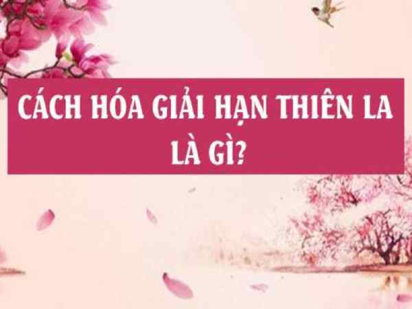 Ảnh hưởng của hạn Thiên La đến cuộc sống