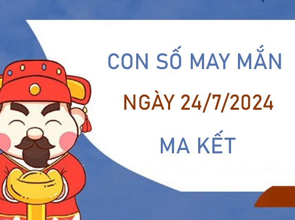 Phân tích con số may mắn Ma Kết 24/7/2024