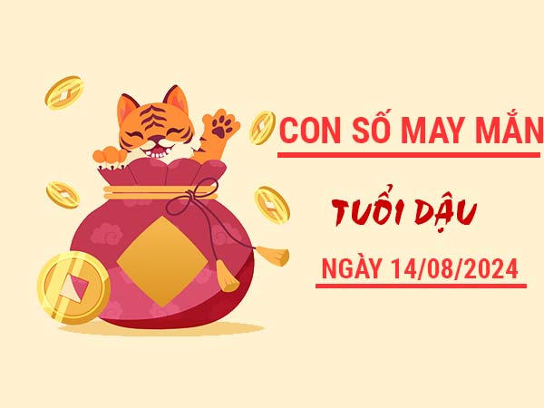 Con số may mắn tuổi Dậu ngày 14/8/2024 thứ 4 hôm nay