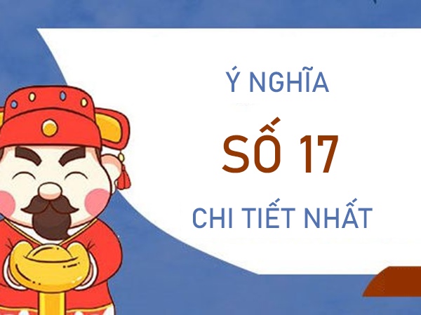 Ý nghĩa số 17 - Số đẹp theo 12 cung hoàng đạo