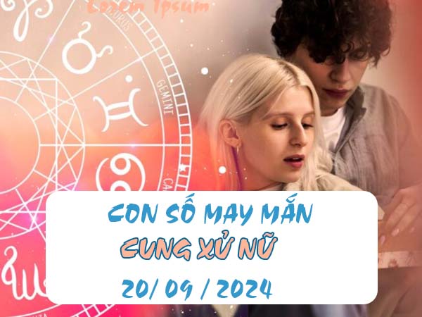 Đi tìm con số may mắn cung Xử Nữ ngày 20/9/2024 hôm nay