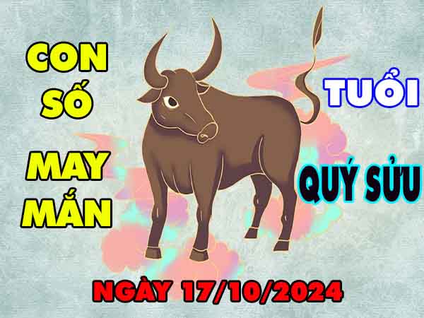 Phân tích con số tải lộc tuổi Quý Sửu ngày 17/10/2024 thứ 5 hôm nay