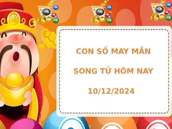 Cặp số đẹp cung Song Tử ngày 10/12/2024 hôm nay