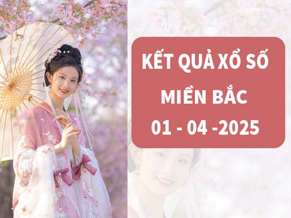 Phân tích kết quả XSMB ngày 1/4/2025 thứ 3 siêu chuẩn
