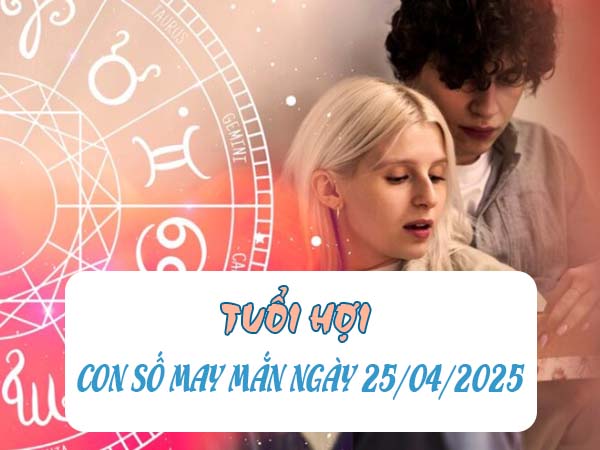 Mách bạn con số đẹp tuổi Hợi ngày 25/4/2025 thu hút lộc 2 Mách bạn con số đẹp tuổi Hợi ngày 25/4/2025 thu hút lộc 2