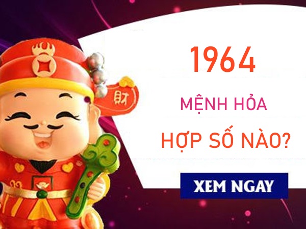 Mệnh Hỏa 1964 hợp số nào mở cánh cửa tài lộc?