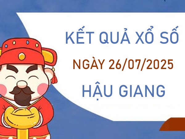 Phân tích XS Hậu Giang 26/7/2025 thứ 7 hôm nay