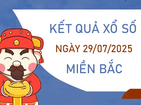 Phân tích KQXS Miền Bắc 29/7/2025 hôm nay