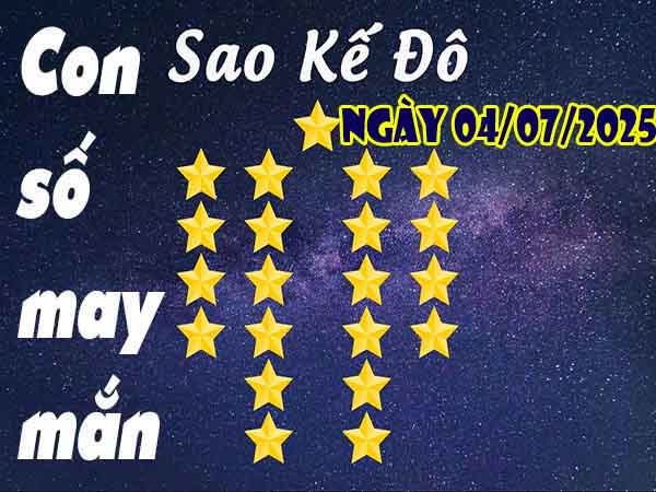 Cặp số tài lộc sao Kế Đô ngày 4/7/2025 thứ 6 hôm nay