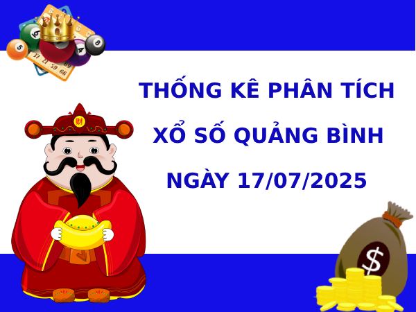 Phân tích XSQB thứ 5 ngày 17/7/2025 hôm nay phát tài
