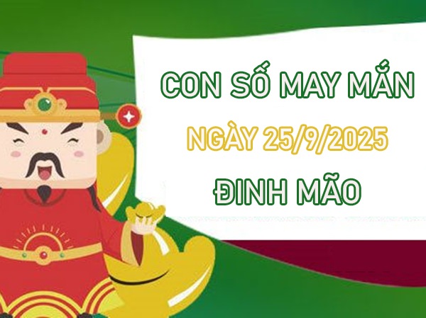 Tử vi tuổi Đinh Mão 25/9/2025 đón lộc với số hên