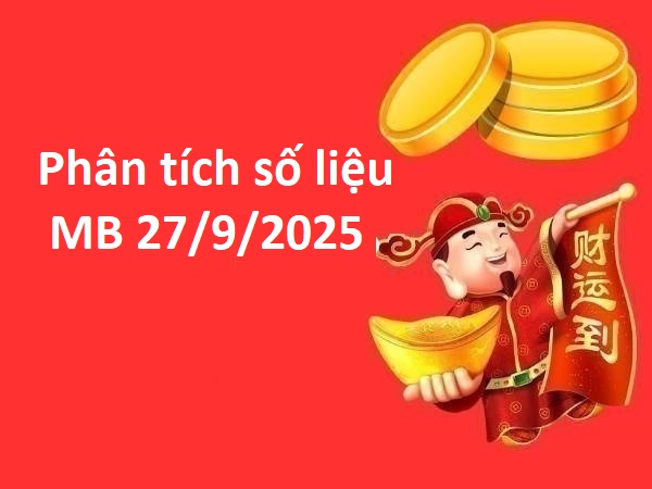 Phân tích số liệu miền Bắc 27/9/2025 hôm nay may mắn