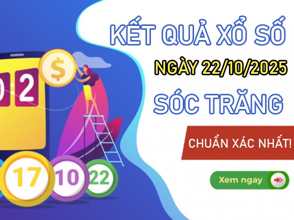 Tham khảo xổ số Sóc Trăng ngày 22/10/2025 thứ 4