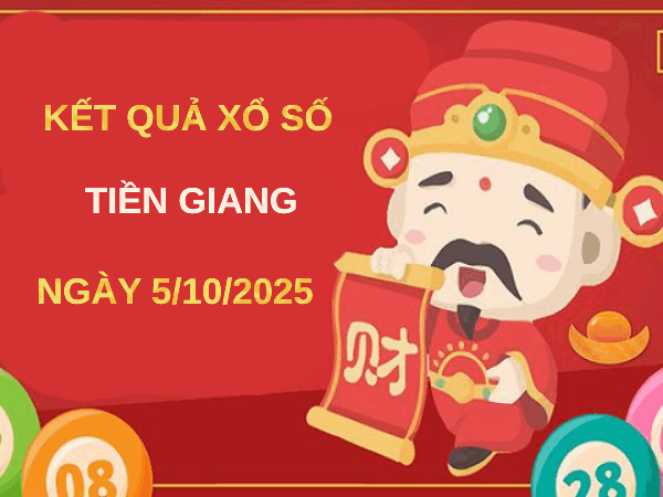 Phân tích XS Tiền Giang ngày 5/10/2025 hôm nay siêu chuẩn