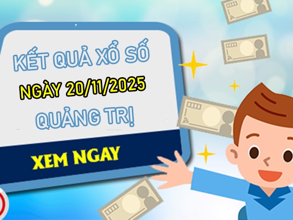 Tham khảo xổ số Quảng Trị ngày 20/11/2025 dự đoán XSQT