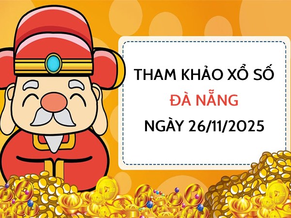 Tham khảo xổ số Đà Nẵng hôm nay ngày 26/11/2025 thứ 4